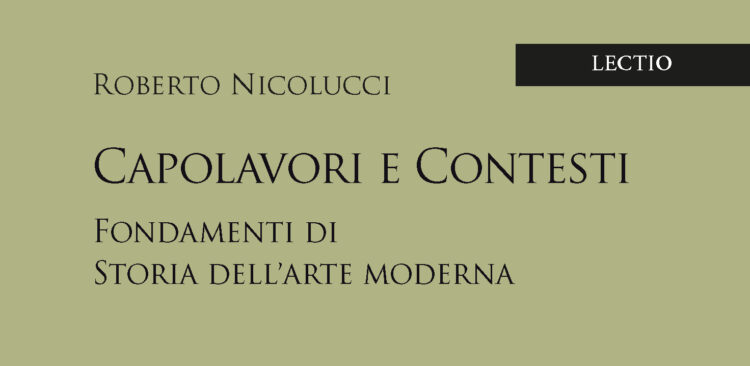 Fondamenti di storia dell’arte Moderna con Roberto Nicolucci: ecco «Capolavori e contesti»